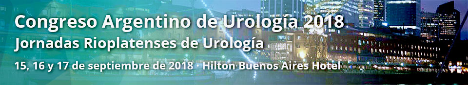 Congreso Argentino de Urología 2018. Jornadas Rioplatenses de Urología. 15, 16 y 17 de septiembre de 2018. Hilton Buenos Aires Hotel. Argentina. Organizado por la Sociedad Argentina de Urología (SAU)