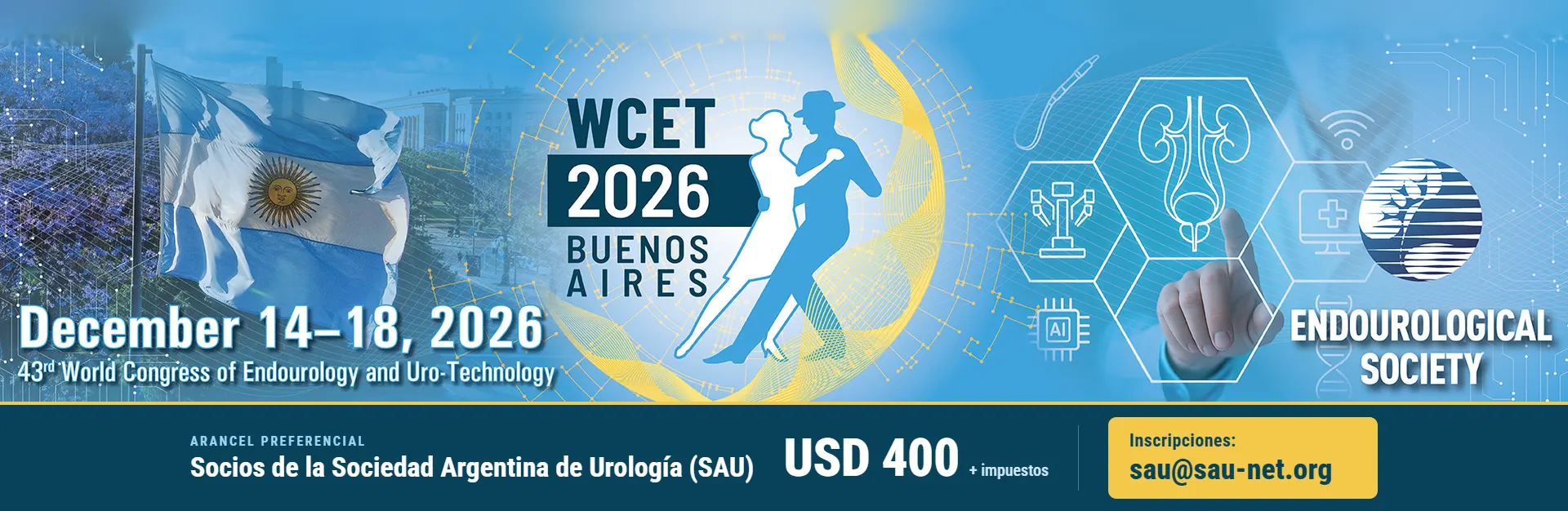 14 al 18 de diciembre de 2026. 43° Congreso Mundial de Endourología y Uro-Tecnología (WCET 2026). Sheraton Buenos Aires Hotel & Convention Center, Buenos Aires. Organizado por la Endourological Society